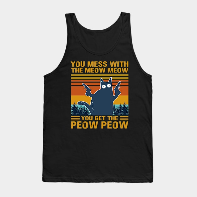 You Mess With The Meow Meow You Get This Peow Peow Tank Top by binnacleenta